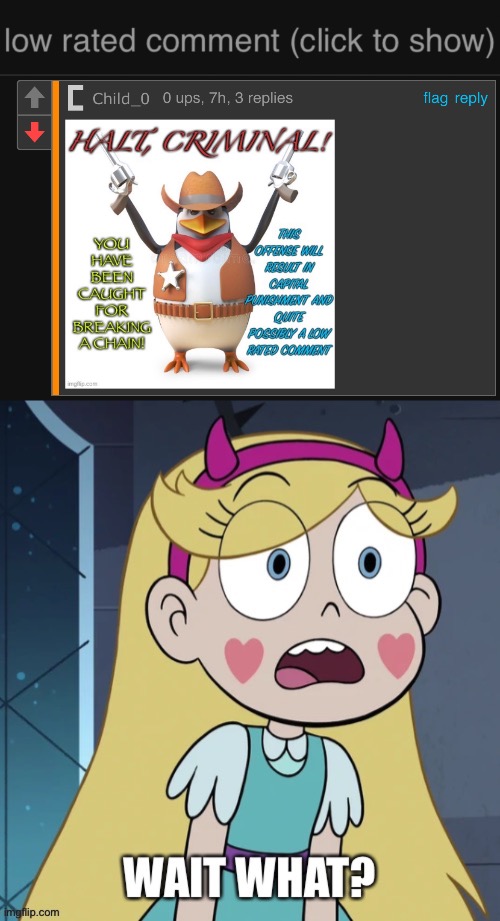 where chain | image tagged in low rated comment dark mode version,star butterfly wait what,low rated comment,what,imgflip,bruh | made w/ Imgflip meme maker