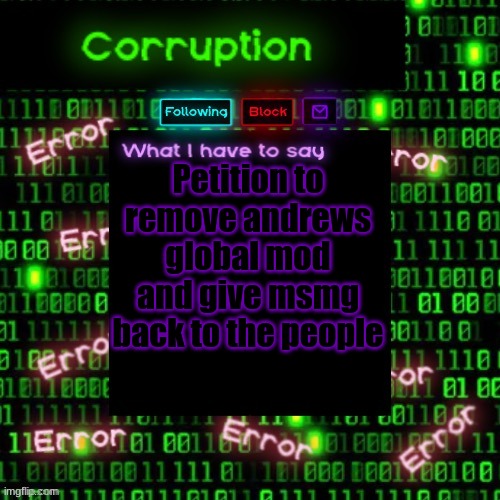 This almost feels political | Petition to remove andrews global mod and give msmg back to the people | image tagged in corruption 2 | made w/ Imgflip meme maker
