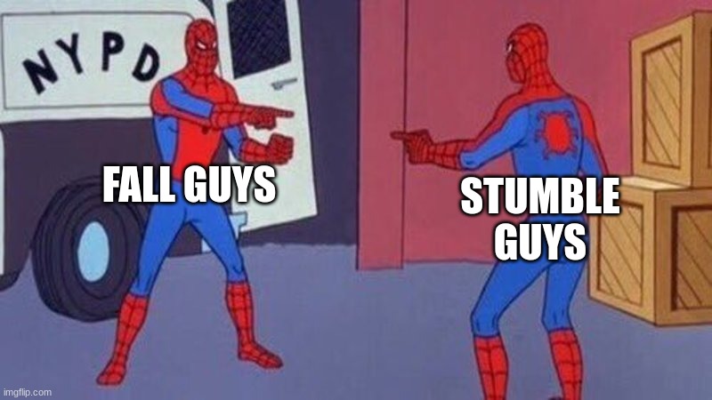 spiderman pointing at spiderman | FALL GUYS; STUMBLE GUYS | image tagged in spiderman pointing at spiderman | made w/ Imgflip meme maker