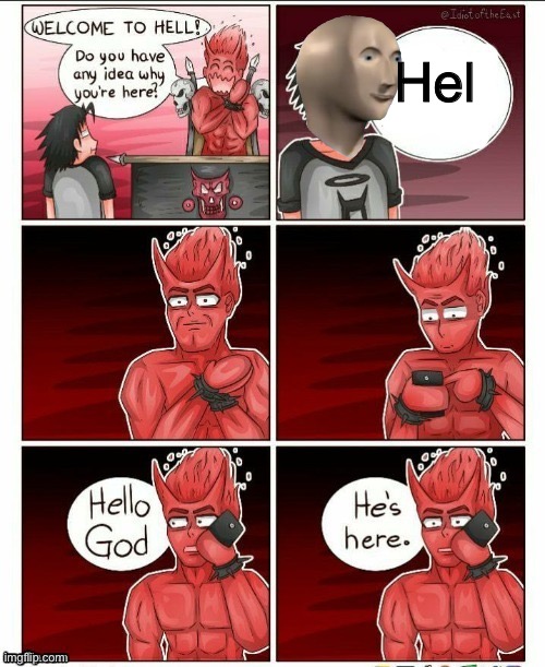 Hello god, he's here | Hel | image tagged in hello god he's here | made w/ Imgflip meme maker