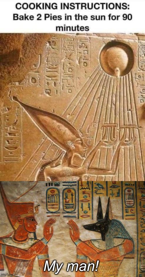 Baking in Egypt | My man! | image tagged in egyptian high-five,pi,egypt,baking | made w/ Imgflip meme maker