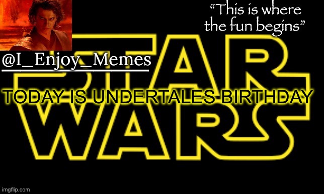 I_enjoy_meme’s announcement template made by behapp | TODAY IS UNDERTALES BIRTHDAY | image tagged in i_enjoy_meme s announcement template made by behapp | made w/ Imgflip meme maker