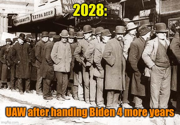 BREAD LINES | 2028: UAW after handing Biden 4 more years | image tagged in bread lines | made w/ Imgflip meme maker