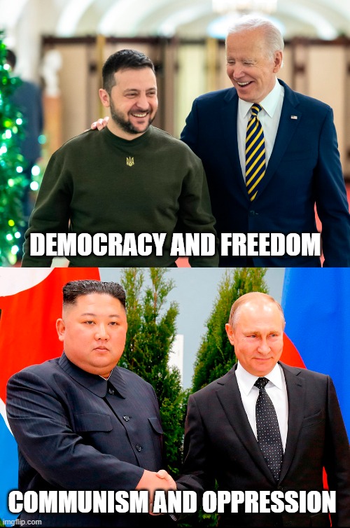 Be a Patriot! Support Democracy and Freedom! | DEMOCRACY AND FREEDOM; COMMUNISM AND OPPRESSION | image tagged in zelensky,biden,kim jong un,putin,russo-ukrainian war,glory to ukraine | made w/ Imgflip meme maker