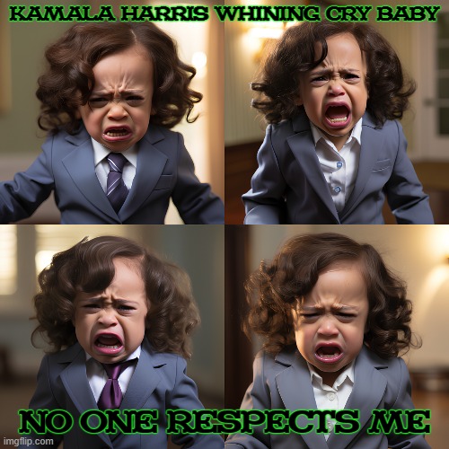 NOPE! You're Not Political Material, Fact Is, You're Good For Nothing At All. | KAMALA HARRIS WHINING CRY BABY; NO ONE RESPECTS ME | image tagged in poop,girls poop too,poopy pants,change my diaper | made w/ Imgflip meme maker