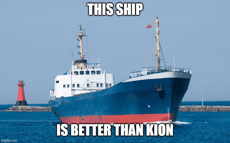 Ship | THIS SHIP; IS BETTER THAN KION | image tagged in ship | made w/ Imgflip meme maker