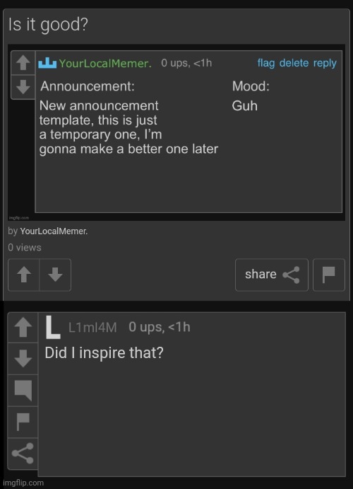 1) Sure. 2) I'm comment banned. | Did I inspire that? | image tagged in l1m_l4m blank comment | made w/ Imgflip meme maker