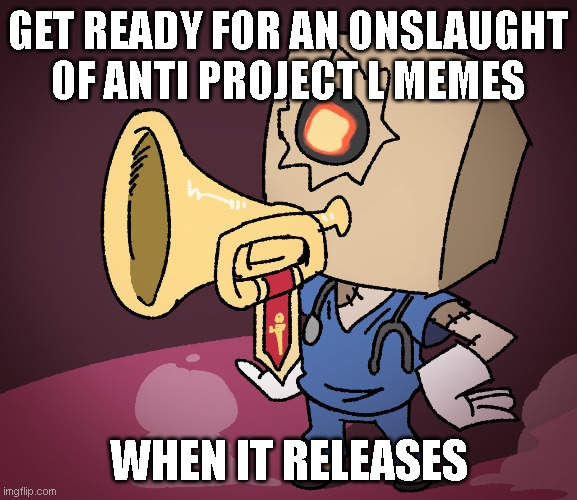 i don't really need a title | GET READY FOR AN ONSLAUGHT OF ANTI PROJECT L MEMES; WHEN IT RELEASES | image tagged in fighting,games,guilty gear | made w/ Imgflip meme maker