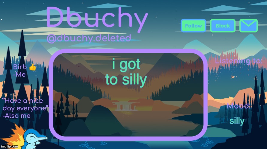 im to silly | i got to silly; silly | image tagged in dbuchy announcement temp | made w/ Imgflip meme maker