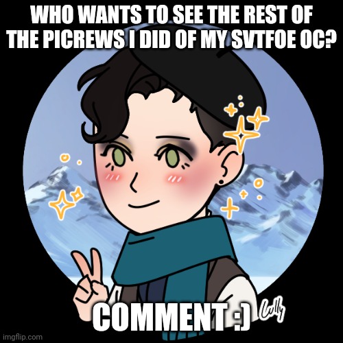 Question | WHO WANTS TO SEE THE REST OF THE PICREWS I DID OF MY SVTFOE OC? COMMENT :) | image tagged in question,svtfoe | made w/ Imgflip meme maker