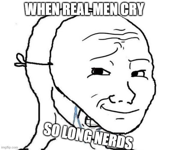 TECHNOBLADE NEVER DIES | WHEN REAL MEN CRY; SO LONG NERDS | image tagged in smiling mask crying man,technoblade | made w/ Imgflip meme maker