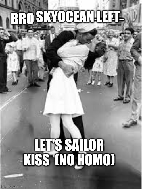 Let's sailor kiss | SKYOCEAN LEFT | image tagged in let's sailor kiss | made w/ Imgflip meme maker
