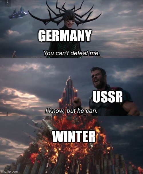 Not a LOTR meme, but WWII | GERMANY; USSR; WINTER | image tagged in you can't defeat me | made w/ Imgflip meme maker