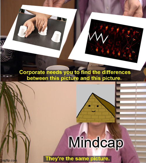 Yet another limbo meme | Mindcap | image tagged in memes,they're the same picture,geometry dash | made w/ Imgflip meme maker