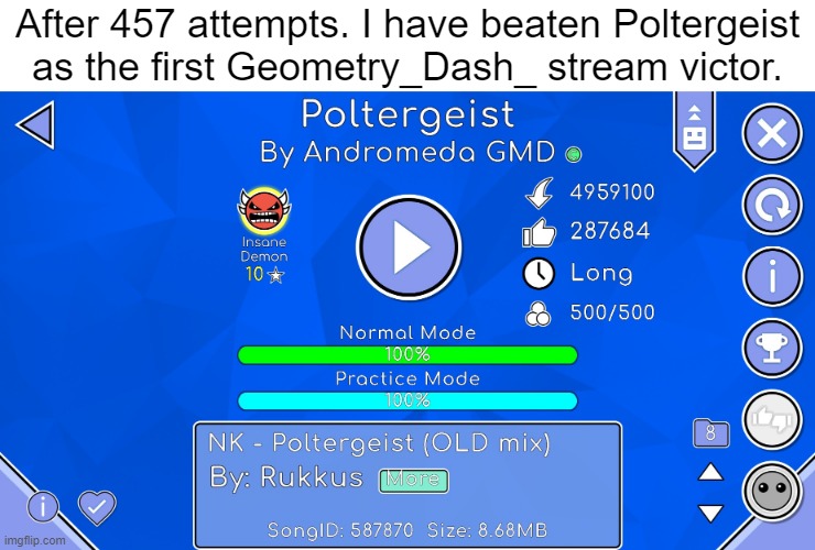 I polted the geist | After 457 attempts. I have beaten Poltergeist as the first Geometry_Dash_ stream victor. | image tagged in geometry dash,achievement | made w/ Imgflip meme maker