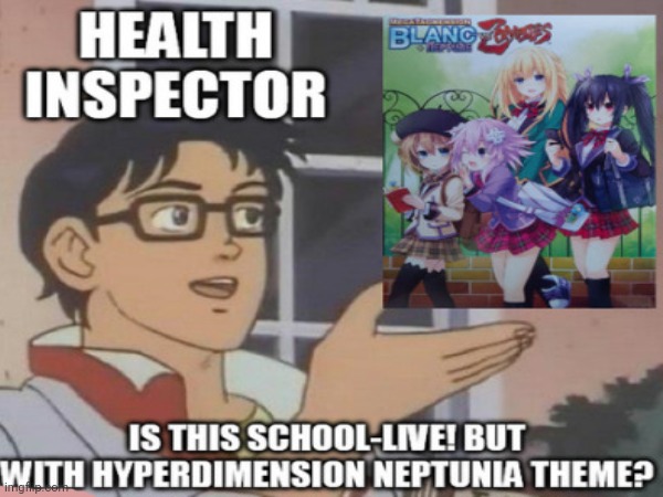 By Toutatis, what would happen if you fuse School-Live! with Hyperdimension Neptunia? Presto, it's Megatagmension! | image tagged in is this butterfly,hyperdimension neptunia,zombies | made w/ Imgflip meme maker