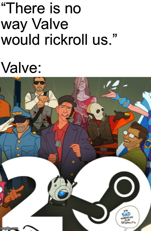 This image went hard (official art that’s currently on Steam) | “There is no way Valve would rickroll us.”; Valve: | image tagged in steam,rickroll,tf2,tf2 scout,funny | made w/ Imgflip meme maker