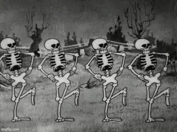Spooky Scary Skeletons | image tagged in spooky scary skeletons | made w/ Imgflip meme maker