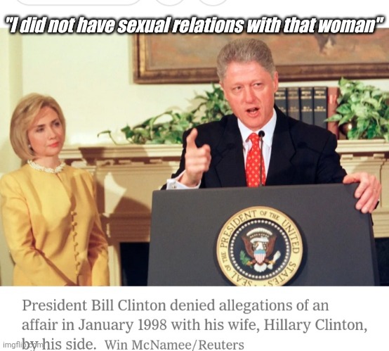 "I did not have sexual relations with that woman" | made w/ Imgflip meme maker