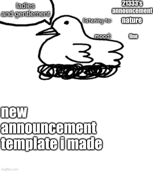 21333's announcement | nature; fine; new announcement template i made | image tagged in 21333's announcement | made w/ Imgflip meme maker