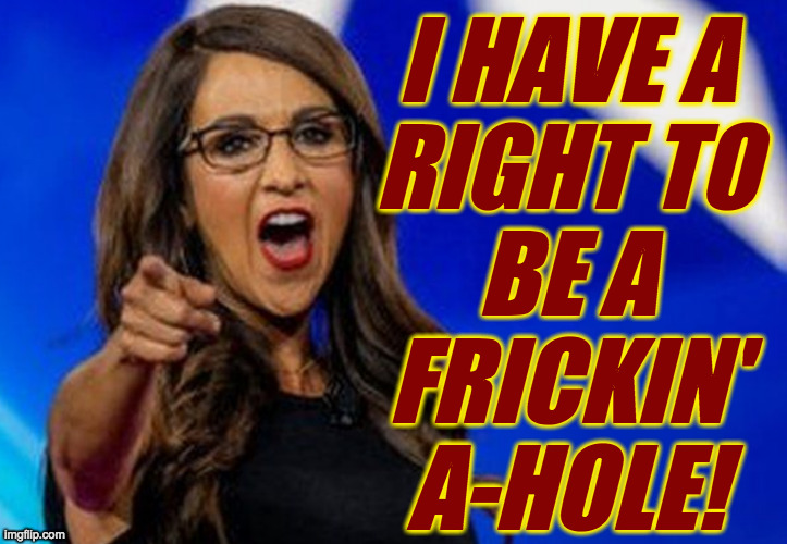 I HAVE A
RIGHT TO
BE A
FRICKIN'
A-HOLE! | made w/ Imgflip meme maker