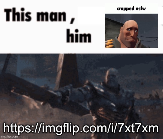 This man, _____ him | https://imgflip.com/i/7xt7xm | image tagged in this man _____ him | made w/ Imgflip meme maker