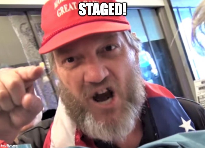 Angry Trumper MAGA White Supremacist | STAGED! | image tagged in angry trumper maga white supremacist | made w/ Imgflip meme maker
