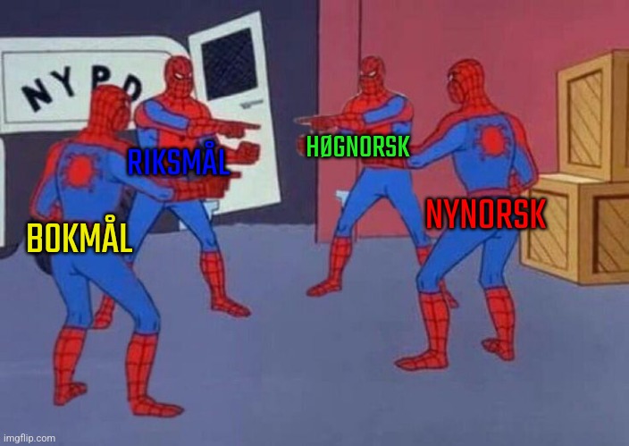 Norsk... | HØGNORSK; RIKSMÅL; NYNORSK; BOKMÅL | image tagged in 4 spiderman pointing at each other,norwegian,norsk | made w/ Imgflip meme maker