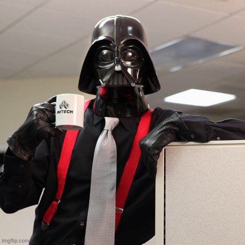 Darth Vader Office Space | image tagged in darth vader office space | made w/ Imgflip meme maker