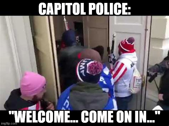 CAPITOL POLICE: "WELCOME... COME ON IN..." | made w/ Imgflip meme maker