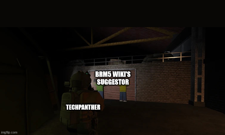 meme | BRM5 WIKI'S SUGGESTOR; TECHPANTHER | image tagged in call of duty | made w/ Imgflip meme maker