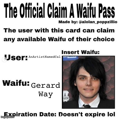 But wait… I’m aroace | AnArtistNamedCal; Gerard Way | image tagged in official claim a waifu pass,gerard way | made w/ Imgflip meme maker