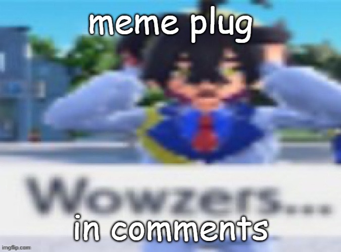 Kieran wowzers but my temp | meme plug; in comments | image tagged in kieran wowzers but my temp | made w/ Imgflip meme maker