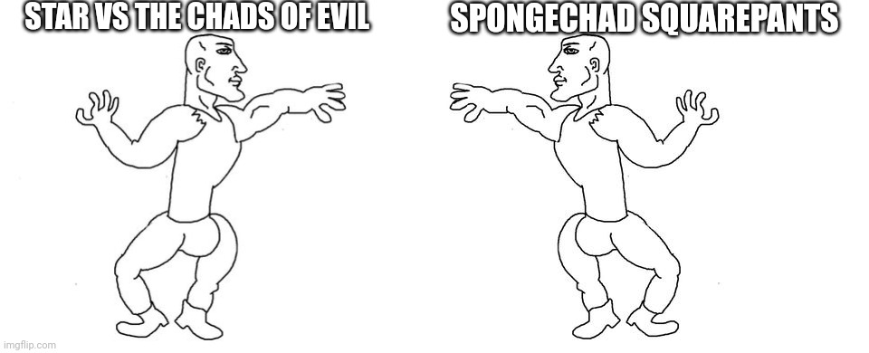 Virgin vs Chad | STAR VS THE CHADS OF EVIL SPONGECHAD SQUAREPANTS | image tagged in virgin vs chad | made w/ Imgflip meme maker