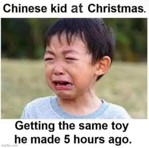 Unhappy kid ! | at | image tagged in chinese | made w/ Imgflip meme maker