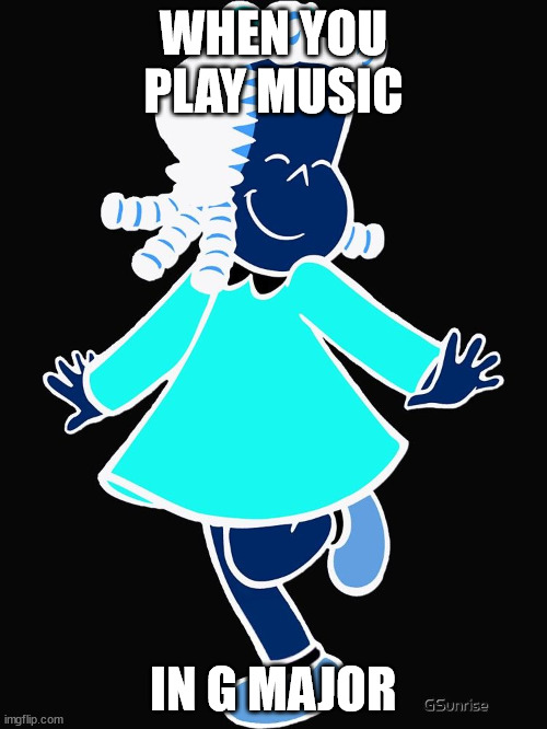WHEN YOU PLAY MUSIC; IN G MAJOR | image tagged in little lulu,fun | made w/ Imgflip meme maker