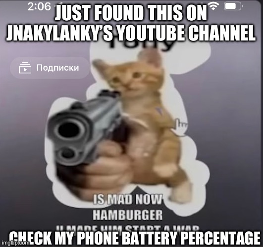 JUST FOUND THIS ON JNAKYLANKY’S YOUTUBE CHANNEL; CHECK MY PHONE BATTERY PERCENTAGE | made w/ Imgflip meme maker