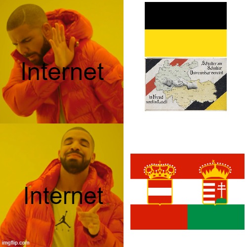 Austria-Hungary Flag and Internet | Internet; Internet | image tagged in memes,drake hotline bling | made w/ Imgflip meme maker