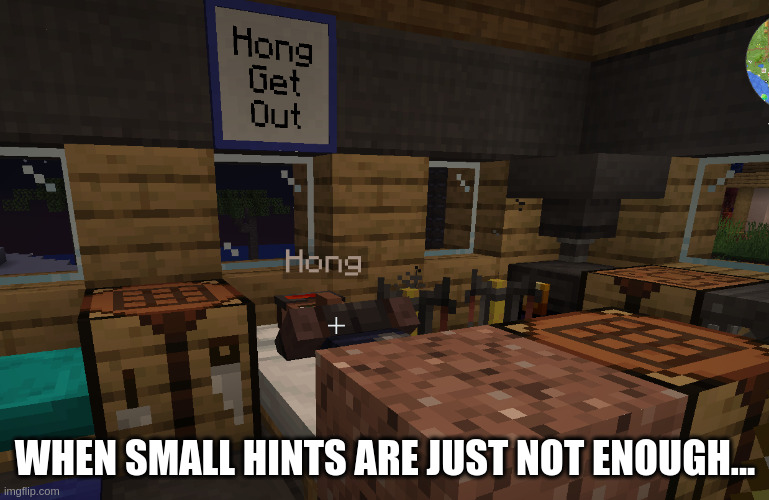 some people can't take a hint | WHEN SMALL HINTS ARE JUST NOT ENOUGH... | image tagged in minecraft villagers | made w/ Imgflip meme maker