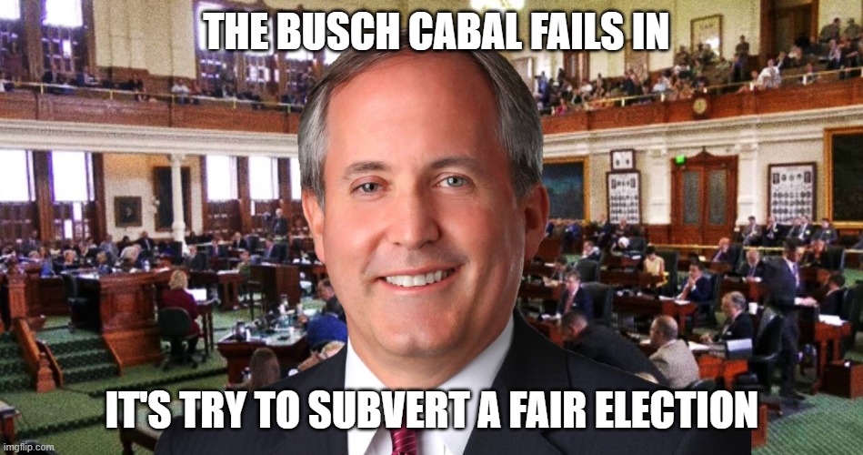 The Busch Cabal Fails | THE BUSCH CABAL FAILS IN; IT'S TRY TO SUBVERT A FAIR ELECTION | image tagged in the busch cabal fails | made w/ Imgflip meme maker