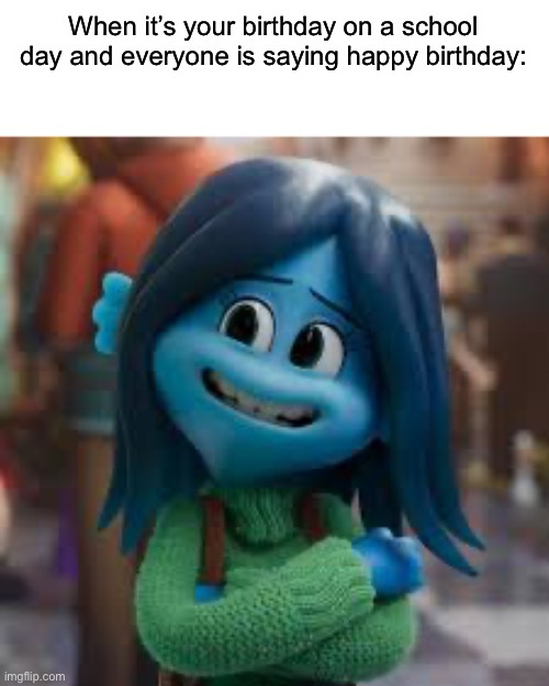 That has to be one of the most embarrassing days at school | When it’s your birthday on a school day and everyone is saying happy birthday: | image tagged in ruby gillman | made w/ Imgflip meme maker