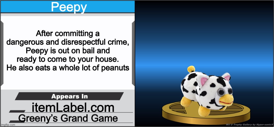 chat is this real? | Peepy; After committing a dangerous and disrespectful crime, Peepy is out on bail and ready to come to your house. He also eats a whole lot of peanuts; itemLabel.com; Greeny’s Grand Game | image tagged in smash bros trophy | made w/ Imgflip meme maker