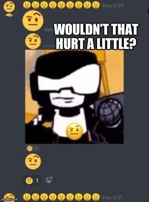 Ayo? | WOULDN’T THAT HURT A LITTLE? | image tagged in ayo | made w/ Imgflip meme maker