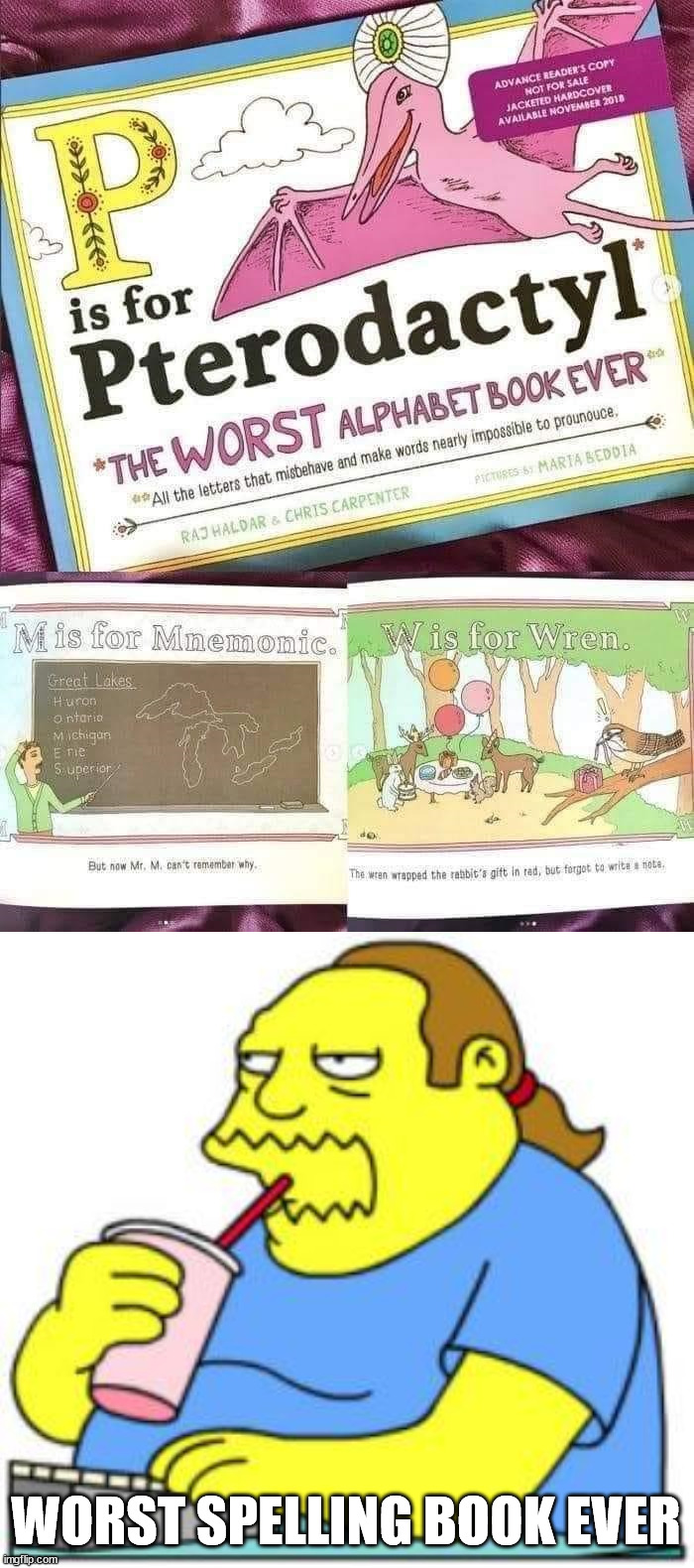 WORST SPELLING BOOK EVER | image tagged in comic book guy worst ever | made w/ Imgflip meme maker