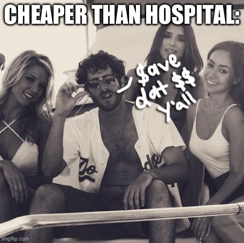 Lil Dickey save dat money | CHEAPER THAN HOSPITAL: | image tagged in lil dickey save dat money | made w/ Imgflip meme maker