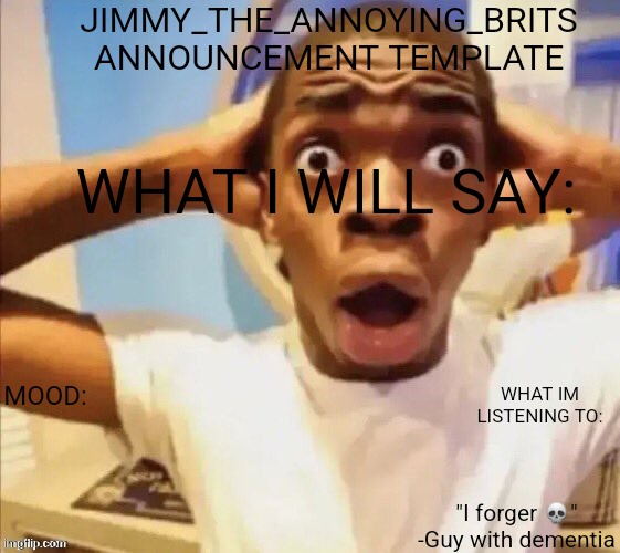 High Quality Jimmy_the_annoying_brits announcement template Blank Meme Template