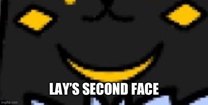 May your nightmares be grim. | LAY’S SECOND FACE | made w/ Imgflip meme maker