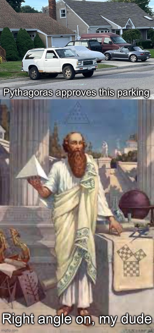 Pythagorean Parking | Pythagoras approves this parking; Right angle on, my dude | image tagged in pythagoras the philosopher,parking,triangle | made w/ Imgflip meme maker