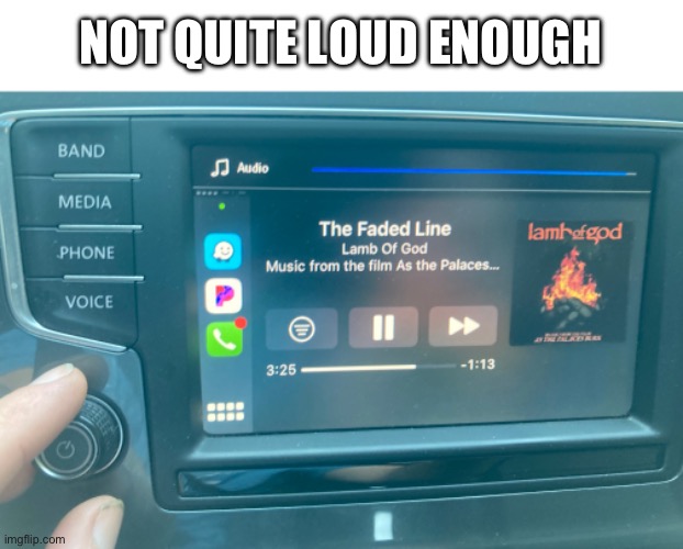 Maybe it’s time to upgrade | NOT QUITE LOUD ENOUGH | image tagged in lamb of god,metal,the loudest sounds on earth | made w/ Imgflip meme maker