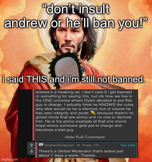 the boy | “don’t insult andrew or he’ll ban you!”; i said THIS and i’m still not banned. | image tagged in the boy | made w/ Imgflip meme maker